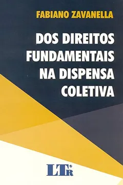 Livro Dos Direitos Fundamentais na Dispensa Coletiva - Resumo, Resenha, PDF, etc.