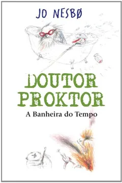 Livro Doutor Proktor. A Banheira do Tempo - Resumo, Resenha, PDF, etc.