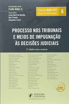 Livro Doutrina Selecionada. Processo nos Tribunais e Meios de Impugnação às Decisões Judiciais - Coleção Novo CPC. Volume 6 - Resumo, Resenha, PDF, etc.