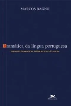 Livro Dramática Da Língua Portuguesa. Tradição Gramatical, Mídia & Exclusão Social - Resumo, Resenha, PDF, etc.