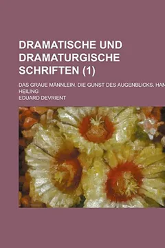 Livro Dramatische Und Dramaturgische Schriften; Das Graue Mannlein. Die Gunst Des Augenblicks. Hans Heiling (1 ) - Resumo, Resenha, PDF, etc.