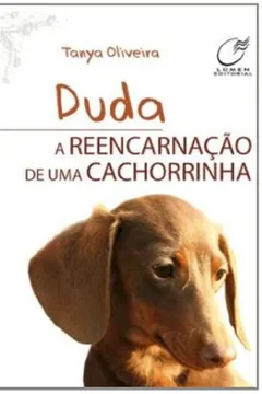 Livro Duda. A Reencarnação de Uma Cachorrinha - Resumo, Resenha, PDF, etc.