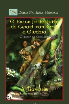 Livro Duplo Fantasia Heroica. O Encontro Fortuito De Gerard Van Oost E Oludara - Resumo, Resenha, PDF, etc.