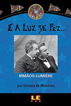 Capa do livro E a Luz Se Fez... Irmãos Lumière