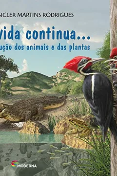Livro E a Vida Continua.... A Reprodução dos Animais e das Plantas - Resumo, Resenha, PDF, etc.