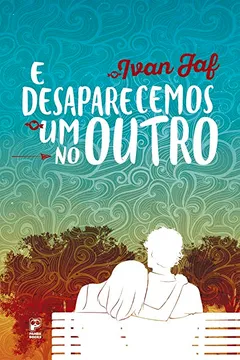 Livro E Desaparecemos Um no Outro - Volume 1 - Resumo, Resenha, PDF, etc.