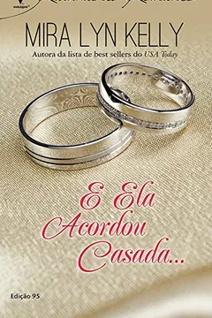 Livro E Ela Acordou Casada... - Coleção Harlequin Rainhas do Romance. Número 95 - Resumo, Resenha, PDF, etc.