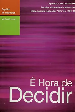 Livro É Hora de Decidir - Resumo, Resenha, PDF, etc.