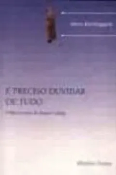 Livro E Preciso Duvidar De Tudo - Resumo, Resenha, PDF, etc.