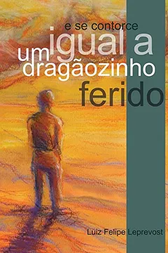 Livro E Se Contorce Igual a Um Dragãozinho Ferido - Resumo, Resenha, PDF, etc.