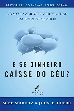 Livro E Se Dinheiro Caísse Do Céu? Como Fazer Chover Vendas Em Seus Negócios - Resumo, Resenha, PDF, etc.