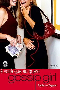 Livro É Você Que Eu Quero. Gossip Girl - Volume 6 - Resumo, Resenha, PDF, etc.