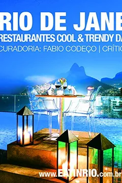 Livro Eat in Rio. Restaurantes Cool & Trendy da Zona Sul do Rio de Janeiro 2015 - Resumo, Resenha, PDF, etc.
