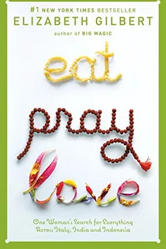Livro Eat, Pray, Love: One Woman's Search for Everything Across Italy, India and Indonesia - Resumo, Resenha, PDF, etc.