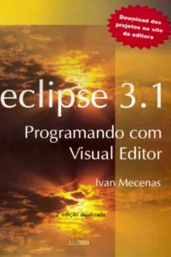 Livro Eclipse 3.1 Progamando Com Visual Editor - Resumo, Resenha, PDF, etc.