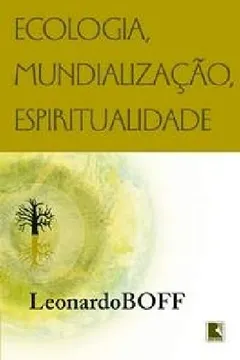 Livro Ecologia, Mundialização, Espiritualidade - Resumo, Resenha, PDF, etc.