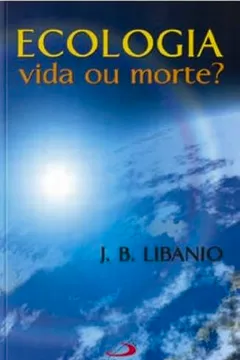 Livro Ecologia - Vida Ou Morte? - Resumo, Resenha, PDF, etc.