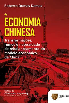 Livro Economia Chinesa. Transformações, Rumos e Necessidade de Rebalanceamento do Modelo Econômico da China - Resumo, Resenha, PDF, etc.