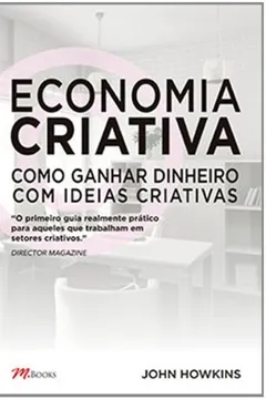 Livro Economia Criativa. Como Ganhar Dinheiro com Ideias Criativas - Resumo, Resenha, PDF, etc.