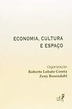 Livro Economia, Cultura E Espaço - Coleção Geografia Cultural - Resumo, Resenha, PDF, etc.