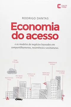 Livro Economia do Acesso e os Modelos de Negócios Baseados em Compartilhamento, Recorrência e Assinatura - Resumo, Resenha, PDF, etc.