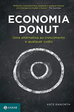 Livro Economia Donut: Uma alternativa ao crescimento a qualquer custo - Resumo, Resenha, PDF, etc.