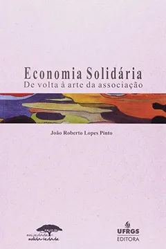 Livro Economia Solidária. De Volta Á Arte Da Associação - Resumo, Resenha, PDF, etc.
