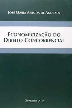 Livro Economicização Do Direito Concorrencial - Resumo, Resenha, PDF, etc.