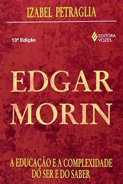 Livro Edgar Morin. A Educação e a Complexidade do Ser e do Saber - Resumo, Resenha, PDF, etc.