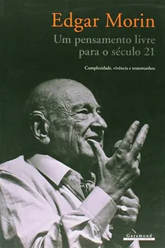 Livro Edgar Morin. Um Pensamento Livre Para Século 21 - Resumo, Resenha, PDF, etc.