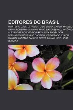 Livro Editores Do Brasil: Monteiro Lobato, Roberto de Sousa Causo, Massao Ohno, Roberto Marinho, Marcelo Cassaro, Antonio Alexandre Borges DOS R - Resumo, Resenha, PDF, etc.