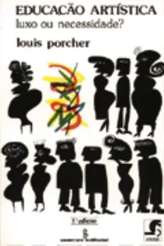 Livro Educação Artística. Luxo ou Necessidade? - Resumo, Resenha, PDF, etc.