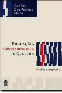 Livro Educação, Contraideologia E Cultura. Desafios E Perspectivas - Resumo, Resenha, PDF, etc.