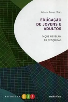 Livro Educação de Jovens e Adultos. O que Revelam as Pesquisas - Resumo, Resenha, PDF, etc.