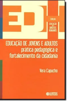 Livro Educação de Jovens e Adultos. Prática Pedagógica e Fortalecimento da Cidadania - Resumo, Resenha, PDF, etc.