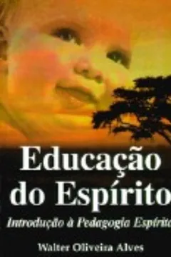 Capa do livro Educação Do Espírito - Introdução À Pedagogia Espírita