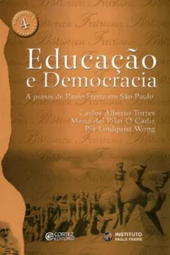 Livro Educação e Democracia. A Práxis de Paulo Freire em São Paulo - Resumo, Resenha, PDF, etc.