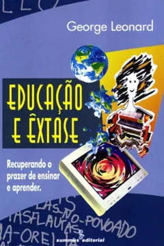 Livro Educacao E Extase - Recuperando O Prazer De Ensinar E Aprender - Resumo, Resenha, PDF, etc.