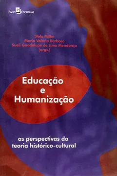 Livro Educação E Humanização. As Perspectivas Da Teoria Histórico - Cultural - Resumo, Resenha, PDF, etc.