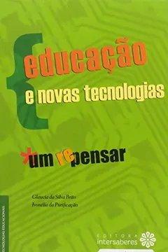 Livro Educação e Novas Tecnologias. Um Re-Pensar - Resumo, Resenha, PDF, etc.
