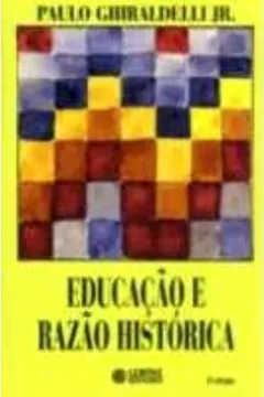 Livro Educação e Razão Histórica - Resumo, Resenha, PDF, etc.