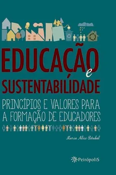 Livro Educação e Sustentabilidade. Princípios e Valores Para a Formação de Educadores - Resumo, Resenha, PDF, etc.