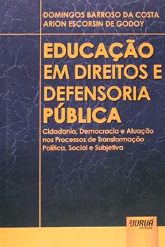 Livro Educação em Direitos e Defensoria Pública. Cidadania, Democracia e Atuação nos Processos de Transformação Política, Social e Subjetiva - Resumo, Resenha, PDF, etc.