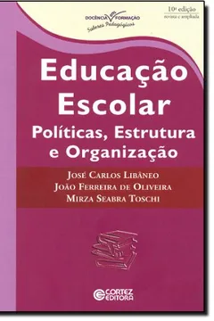 Livro Educação Escolar. Políticas, Estrutura e Organização - Resumo, Resenha, PDF, etc.