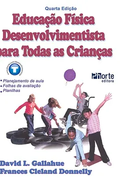 Livro Educação Física Desenvolvimentista Para Todas as Crianças - Resumo, Resenha, PDF, etc.