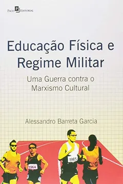 Livro Educação Física e Regime Militar. Uma Guerra Contra o Marxismo Cultural - Resumo, Resenha, PDF, etc.