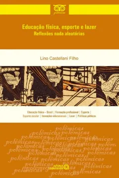 Livro Educação Física, Esporte e Lazer. Reflexões Nada Aleatórias - Resumo, Resenha, PDF, etc.