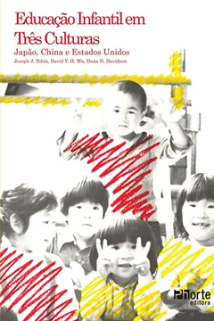 Livro Educação Infantil em Três Culturas. Japão, China e Estados Unidos - Resumo, Resenha, PDF, etc.