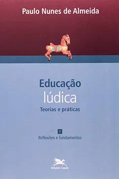 Capa do livro Educação Lúdica. Teorias E Práticas 1. Reflexões E Fundamentos