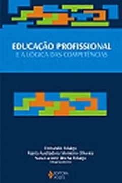 Livro Educação Profissional E A Logica Das Competencias - Resumo, Resenha, PDF, etc.